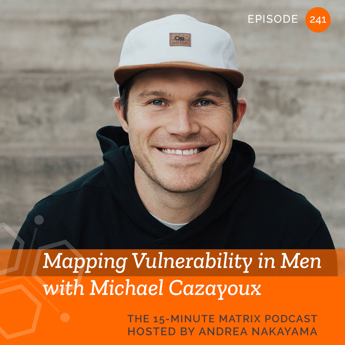 Mapping Vulnerability in Men with Michael Cazayoux #241