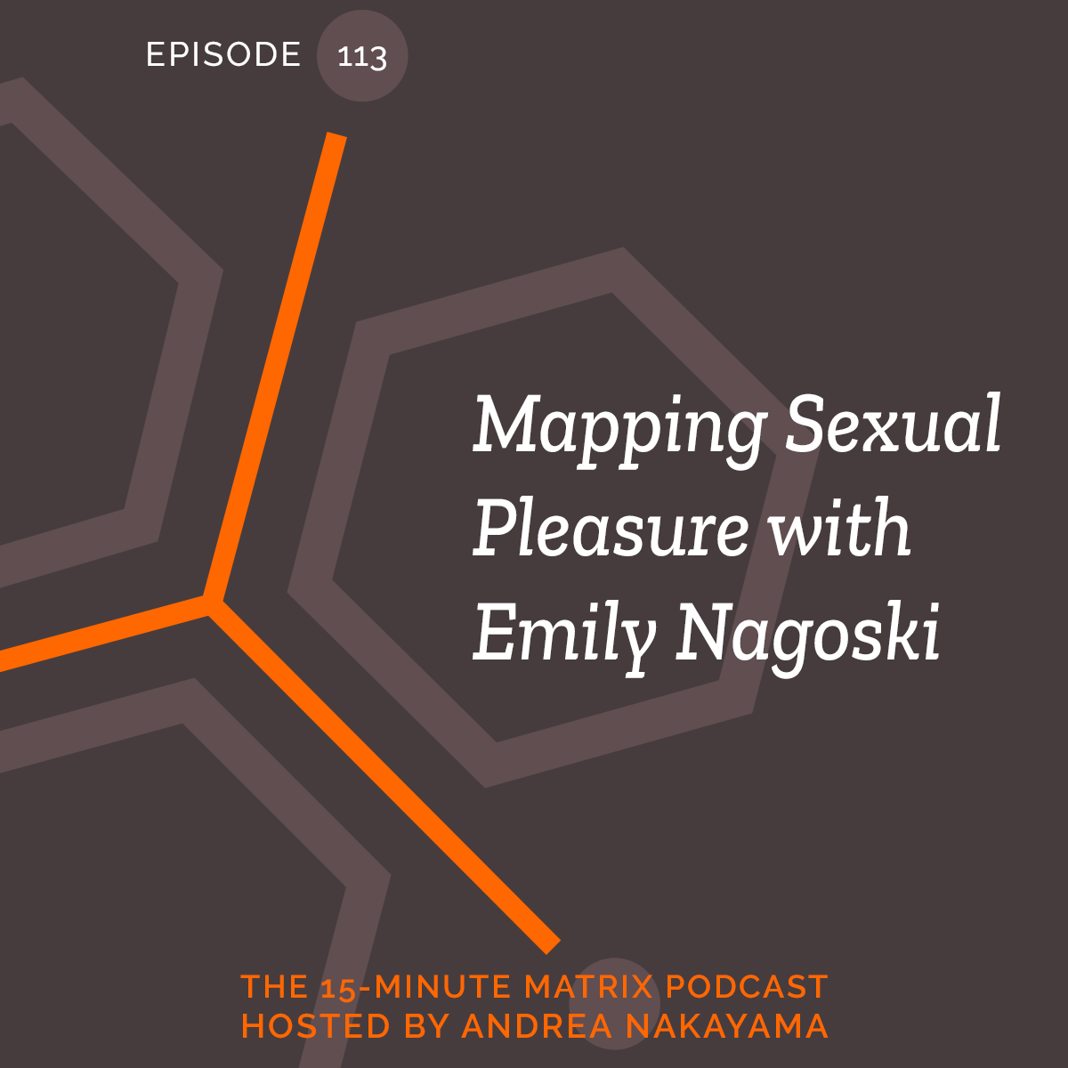 Mapping Sexual Pleasure with Emily Nagoski (Replay) #113