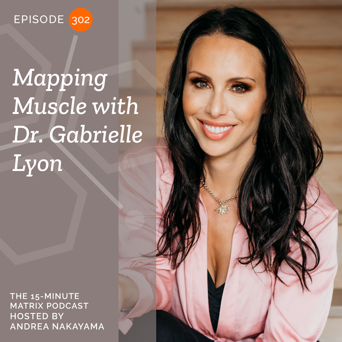 Mapping Muscle with Dr. Gabrielle Lyon #302