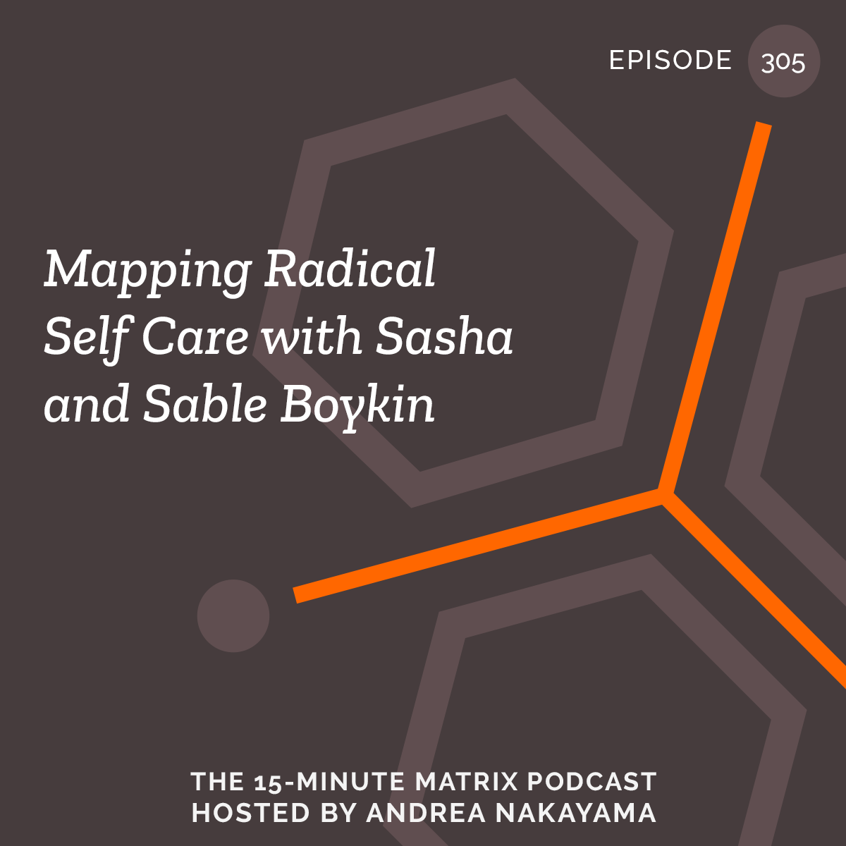 Mapping Radical Self Care with Sasha and Sable Boykin (Replay) #305
