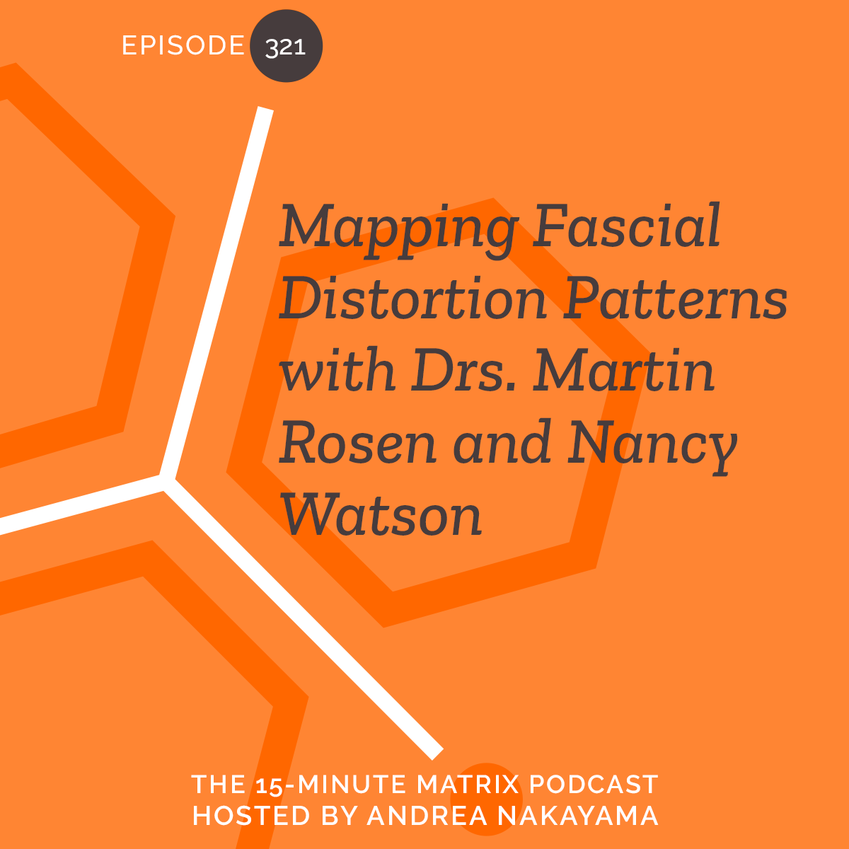 Mapping Fascial Distortion Patterns with Dr. Martin Rosen and Dr. Nancy Watson #321