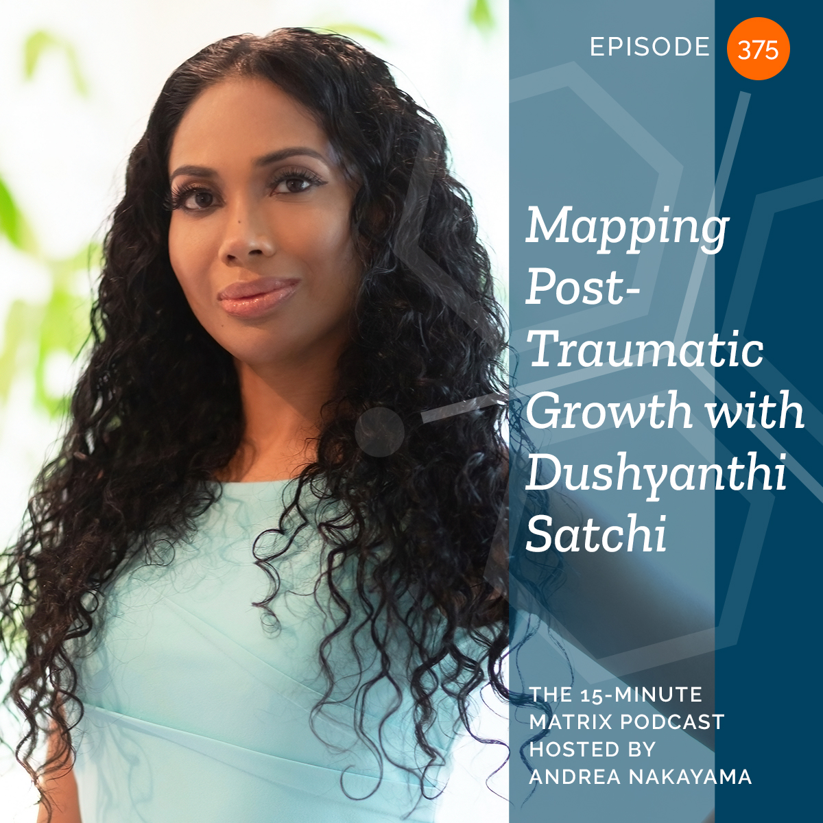 Mapping Post Traumatic Growth with Dushyanthi Satchi #375