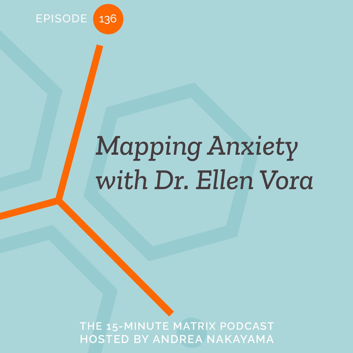 Mapping Anxiety with Dr. Ellen Vora #136